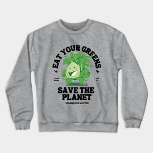 Eat your veggies, save the planet Crewneck Sweatshirt